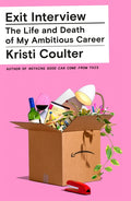 Exit Interview: The Life and Death of My Ambitious Career