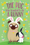 The Pug Who Wanted to Be a Bunny