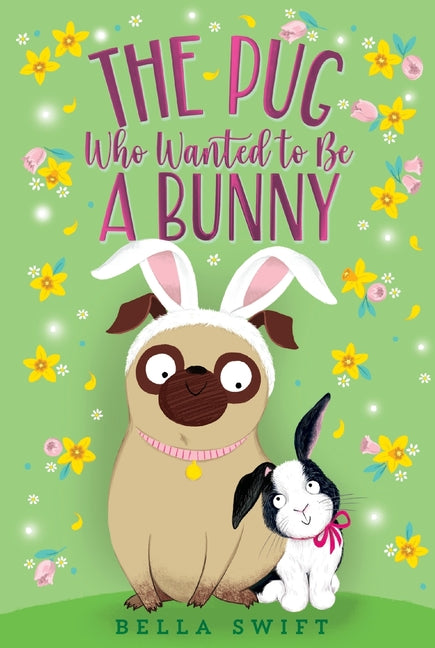 The Pug Who Wanted to Be a Bunny