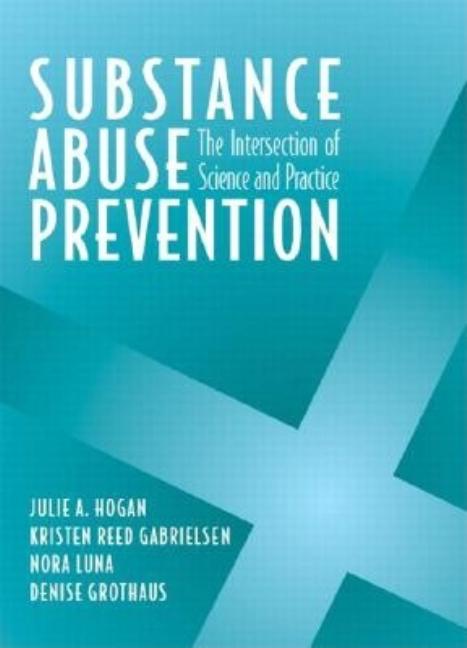 Substance Abuse Prevention: The Intersection of Science and Practice