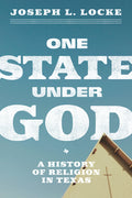 One State Under God: A History of Religion in Texas