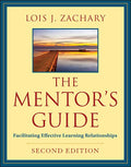 The Mentor's Guide, Second Edition: Facilitating Effective Learning Relationships