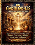 The Gnostic Gospels (Complete Collection and Large Print): Ancient Christian Esoterica Featuring the Texts of Thomas, Peter, Mary, Philip, Truth, Judas an