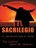 El Sacrilegio: El Anticristo Toma El Trono
