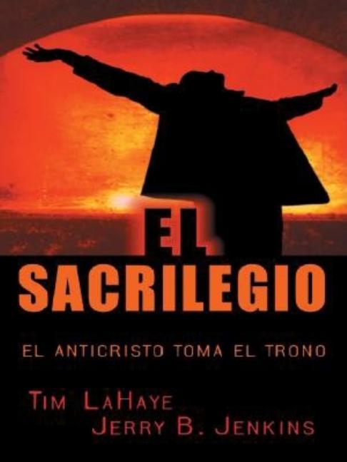 El Sacrilegio: El Anticristo Toma El Trono