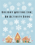 Holiday Writing Fun: An Activity Book