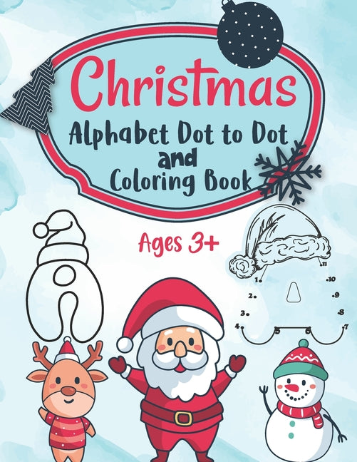 Christmas Alphabet Dot to Dot and Coloring Letter Tracing Book for Kids: ABC Alphabet Dot to Dot Activity Book Fun Children's Christmas Gift or Presen