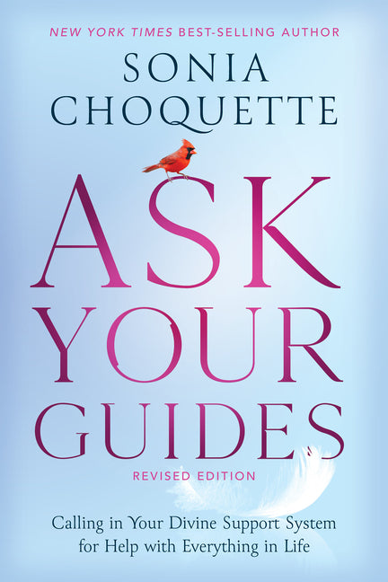 Ask Your Guides: Calling in Your Divine Support System for Help with Everything in Life (Revised)