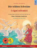 Die wilden Schwäne - I cigni selvatici (Deutsch - Italienisch): Zweisprachiges Kinderbuch nach einem Märchen von Hans Christian Andersen, mit Hörbuch und