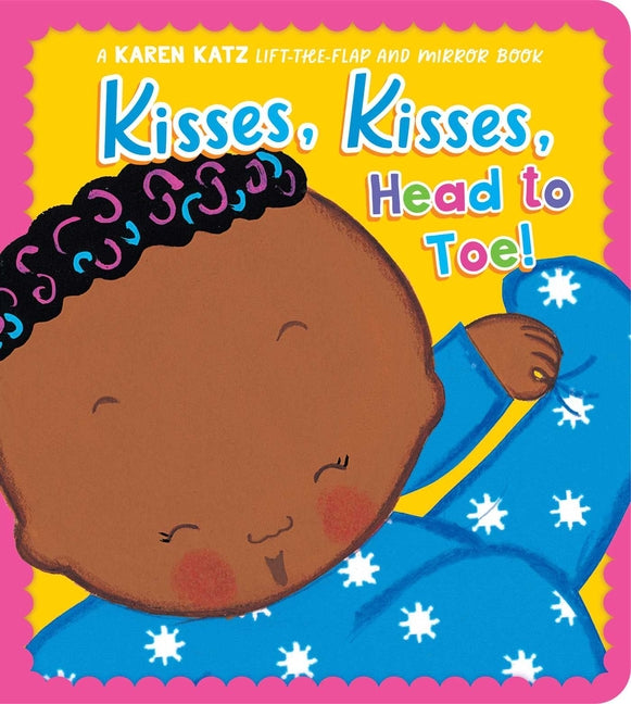 Kisses, Kisses, Head to Toe!: A Karen Katz Lift-The-Flap and Mirror Book (Reissue)
