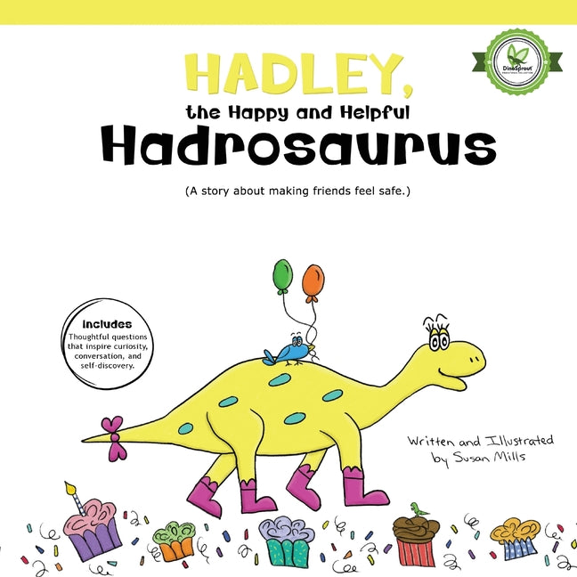 Hadley, the Happy and Helpful Hadrosaurus: A Yummy Tale about Creating a Space Where Friends with Food Allergies Feel Safe, Loved, and Included