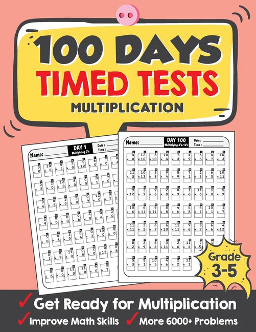 100 Days Timed Tests Multiplication: Everyday Math Drills Timed Practice for Grade 3-5, Daily Math Practice Workbook