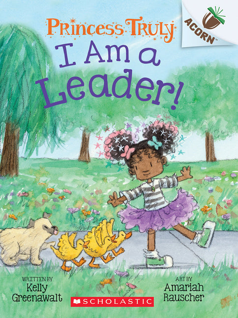 I Am a Leader!: An Acorn Book (Princess Truly #9): Volume 9