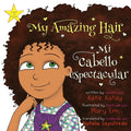 My Amazing Hair - Mi cabello espectacular: English and Spanish bilingual edition - Edición bilingüe inglés-español (English and Spanish Bilingual - Ed