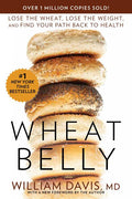 Wheat Belly: Lose the Wheat, Lose the Weight, and Find Your Path Back to Health