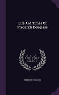 Life and Times of Frederick Douglass