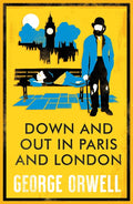 Down and Out in Paris and London: Annotated Edition