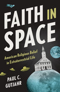 Faith in Space: American Religious Belief in Extraterrestrial Life