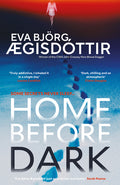 Home Before Dark: The Dark, Twisty, Utterly Chilling New Psychological Thriller from the Queen of Icelandic Suspense...