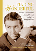 Finding Wonderful: Hopeful Lessons from Jimmy Stewart and It's a Wonderful Life