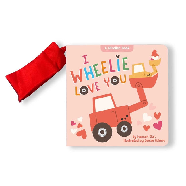 I Wheelie Love You: A Stroller Book