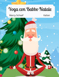 Yoga con Babbo Natale (Italian / English Bilingual) Yoga With Santa: Bilingual (Italian English Bilingual)