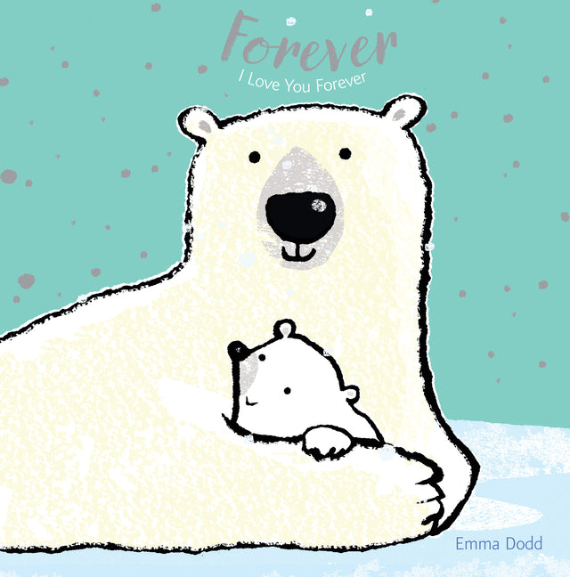Forever Padded Board Book: (A Heartwarming Story of Parental Love Featuring a Parent & Child Polar Bear in Rhyming Text - For Babies and Toddlers)
