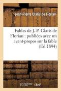 Fables de J.-P. Claris de Florian: publiées avec un avant-propos sur la fable: et une table alphabétique