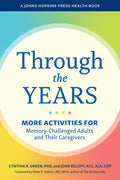 Through the Years: More Activities for Memory-Challenged Adults and Their Caregivers