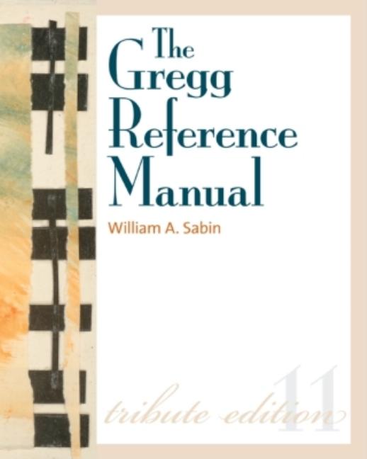 The Gregg Reference Manual: A Manual of Style, Grammar, Usage, and Formatting (Tribute)