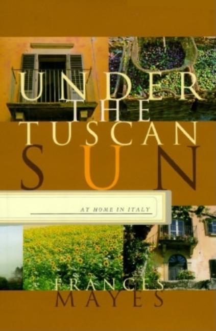 Under the Tuscan Sun: At Home in Italy