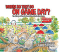 Where Do They Go on Game Day?: The Story of the Squirrels Who Live in the Grove