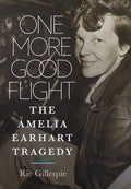 One More Good Flight: The Amelia Earhart Tragedy