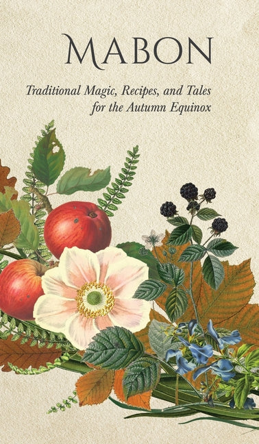 Mabon: Traditional Magic, Recipes, and Tales for the Autumn Equinox