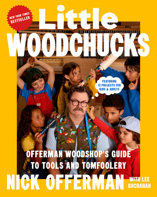 Little Woodchucks: Offerman Woodshop's Guide to Tools and Tomfoolery