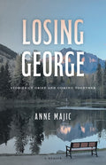 Losing George: Stories of Grief and Coming Together