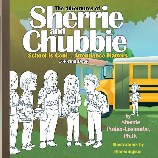 The Adventures of Sherrie and Chubbie: Attendance Matters...School is Cool Coloring Book