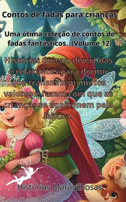 Contos de fadas para crianças Uma ótima coleção de contos de fadas fantásticos.(Volume 12): Histórias únicas, divertidas e relaxantes para dormir que