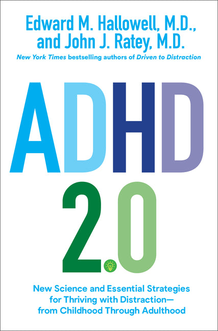 ADHD 2.0: New Science and Essential Strategies for Thriving with Distraction--From Childhood Through Adulthood