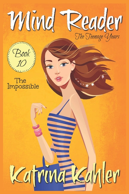 Mind Reader - The Teenage Years: Book 10: The Impossible