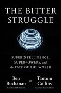 The Bitter Struggle: Superintelligence, Superpowers, and the Fate of the World