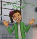 Daddy, Did You Hear the News?: (A Book on Bullying)