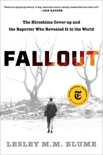 Fallout: The Hiroshima Cover-Up and the Reporter Who Revealed It to the World
