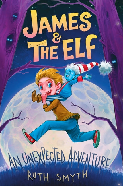 James and the Elf: An unexpected Adventure (First Addition)