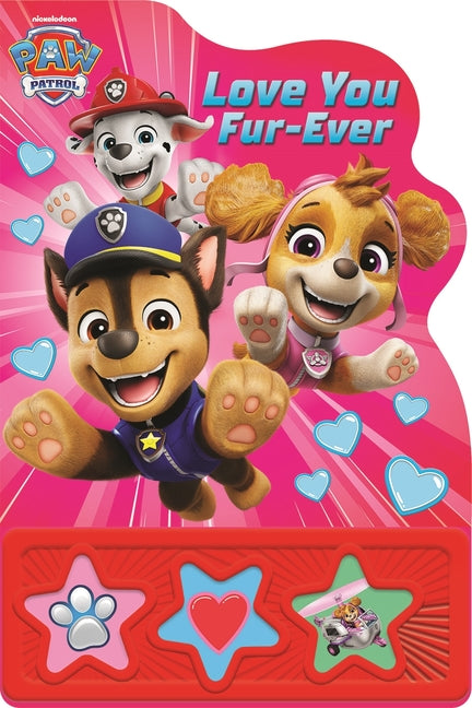 Paw Patrol: Love You Fur-Ever Sound Book [With Battery]