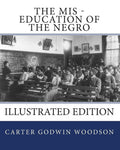 The MIS - Education of the Negro: Illustrated Edition