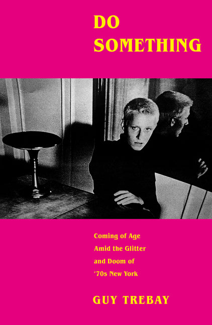 Do Something: Coming of Age Amid the Glitter and Doom of '70s New York