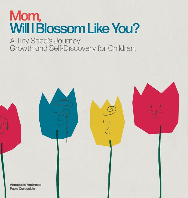 Mom, Will I Blossom Like You?: A Tiny Seed's Journey: Growth and Self-Discovery for Children.