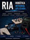 RIA - Robótica Integral Aplicada: Fundamenos de Robotica Y Electronica