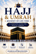 Hajj & Umrah: Journey of Life Time - A Complete Guide for Hajj & Umrah